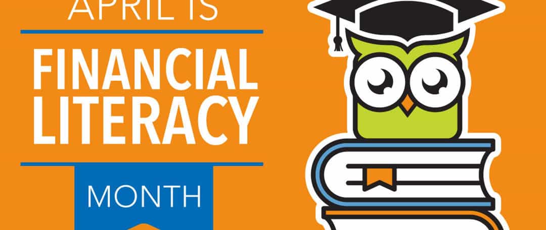 April is Financial Literacy Month. Here Are the Top 10 Things You Should Know.